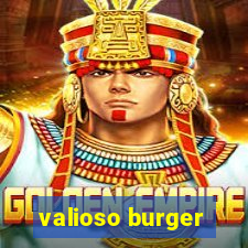 valioso burger