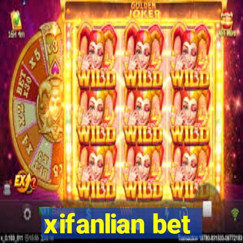 xifanlian bet