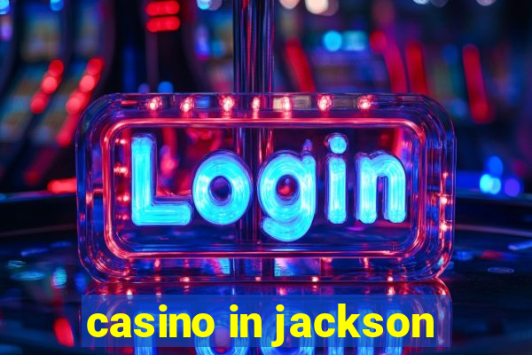 casino in jackson