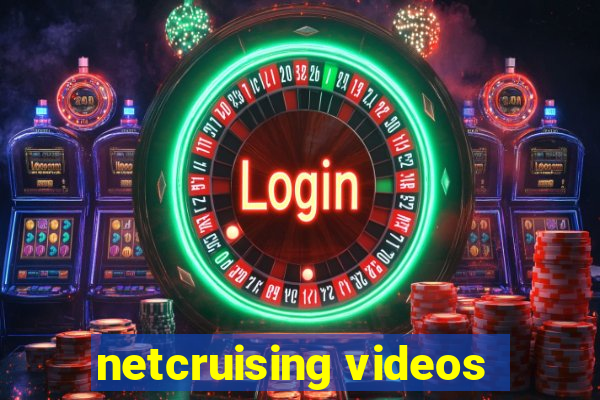 netcruising videos