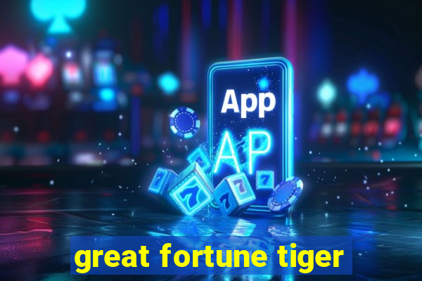 great fortune tiger