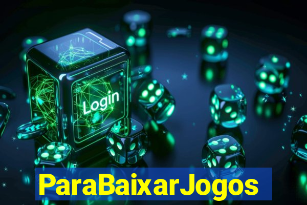 ParaBaixarJogos