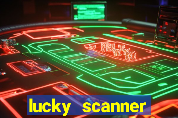 lucky scanner ganhar dinheiro