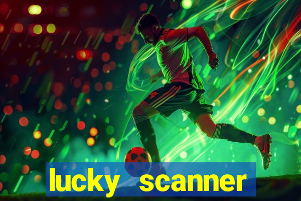 lucky scanner ganhar dinheiro