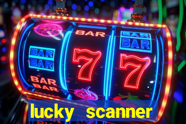 lucky scanner ganhar dinheiro