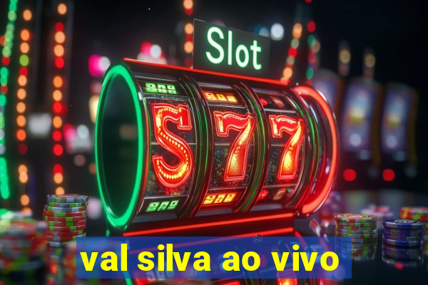 val silva ao vivo