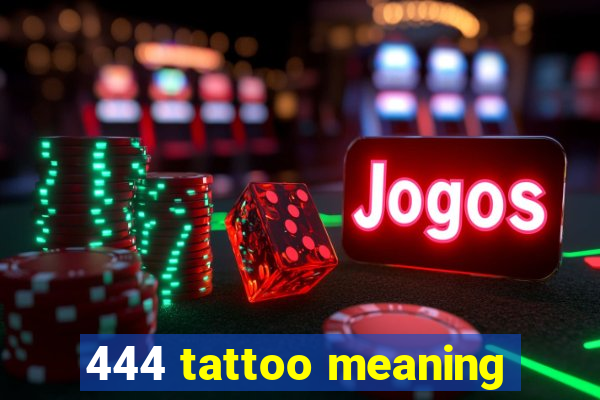 444 tattoo meaning