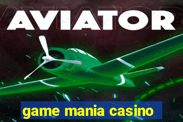 game mania casino