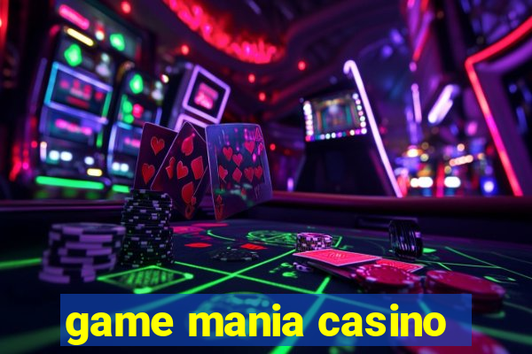 game mania casino