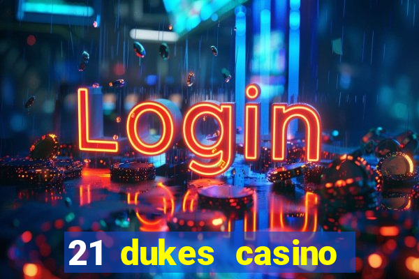 21 dukes casino mobile app