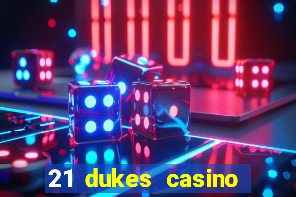 21 dukes casino mobile app