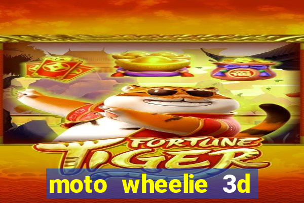 moto wheelie 3d dinheiro infinito