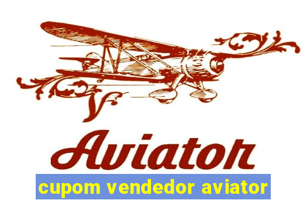 cupom vendedor aviator