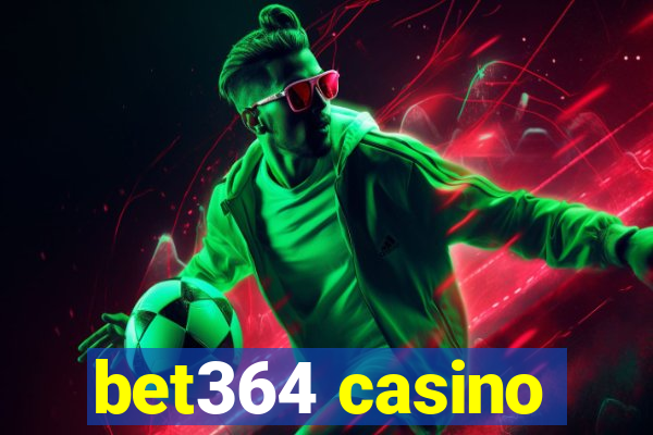 bet364 casino