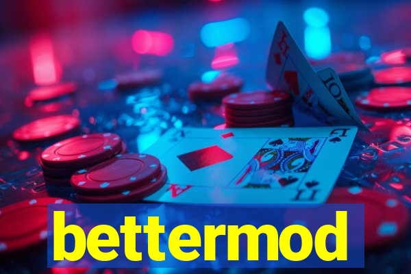 bettermod