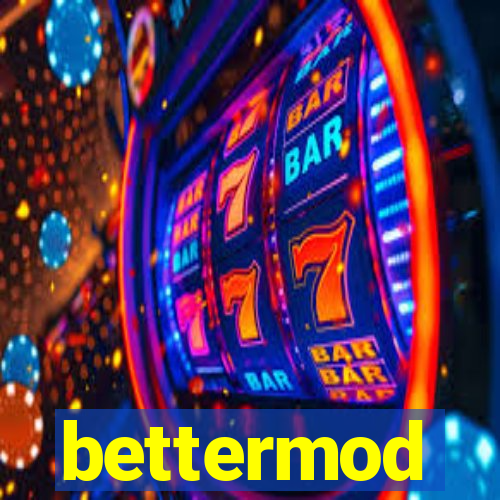 bettermod