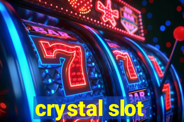 crystal slot