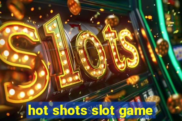 hot shots slot game