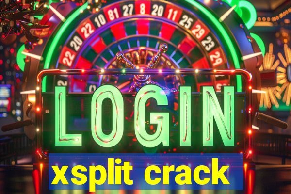 xsplit crack