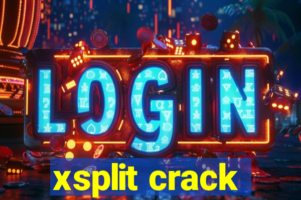 xsplit crack