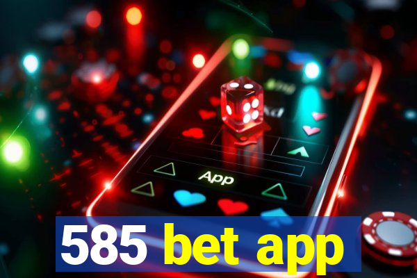 585 bet app