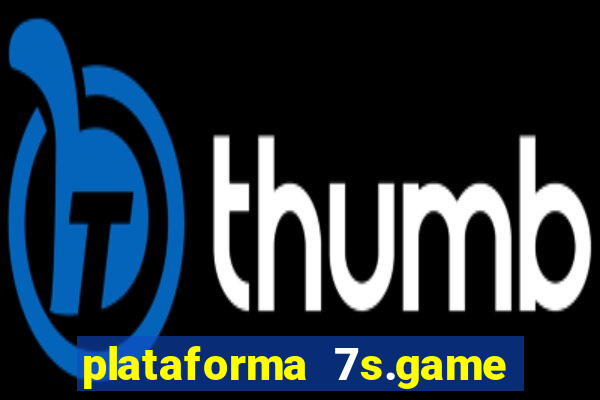 plataforma 7s.game paga mesmo