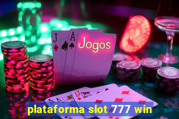 plataforma slot 777 win