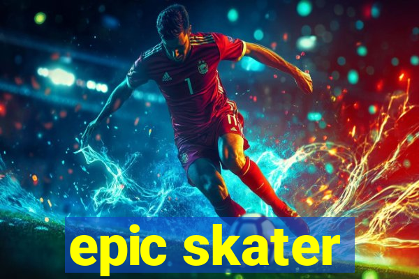 epic skater