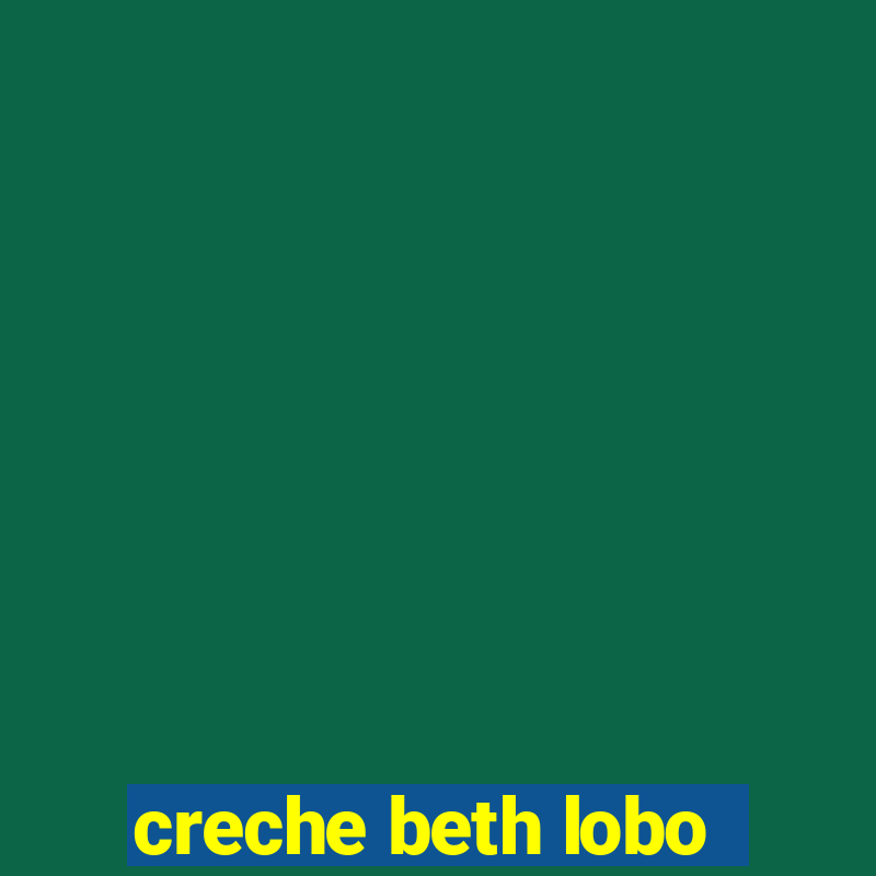 creche beth lobo