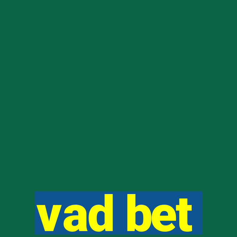 vad bet