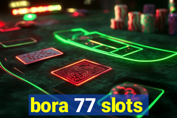 bora 77 slots