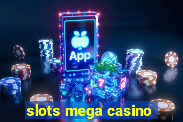 slots mega casino