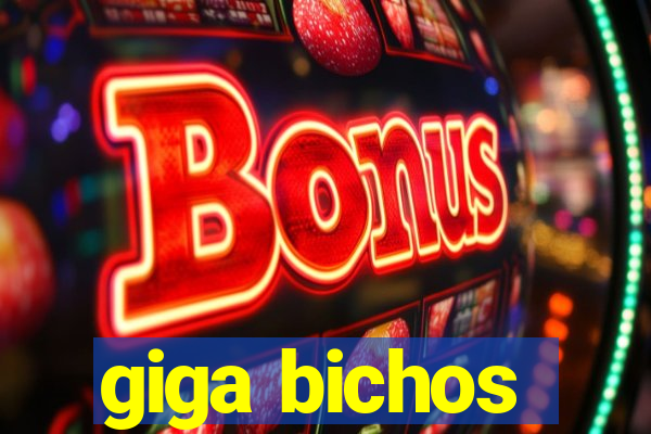 giga bichos