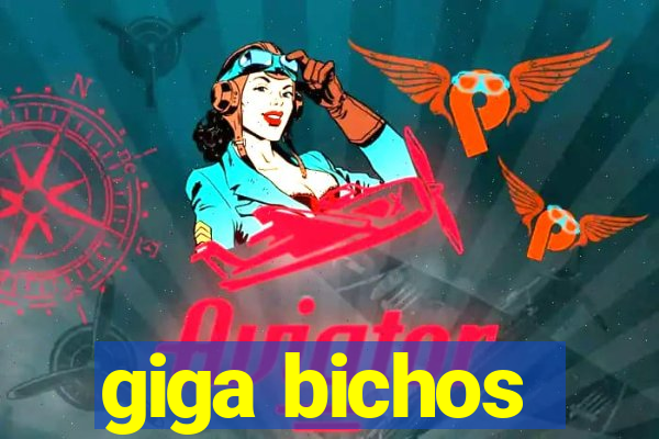 giga bichos