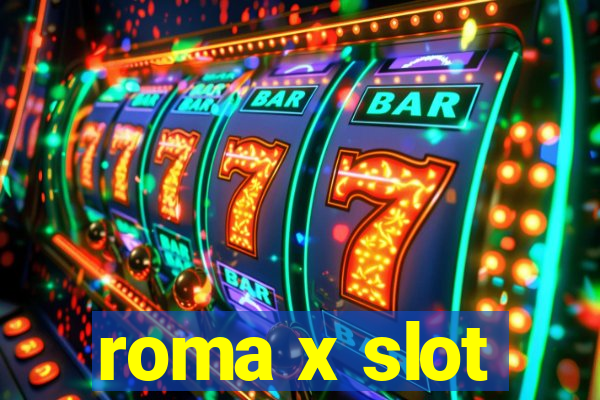 roma x slot