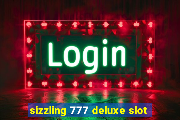 sizzling 777 deluxe slot