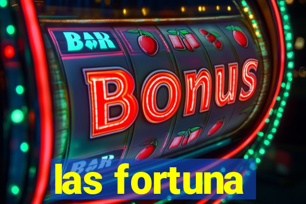 las fortuna