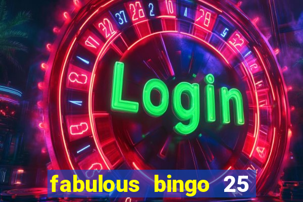 fabulous bingo 25 free spins no deposit