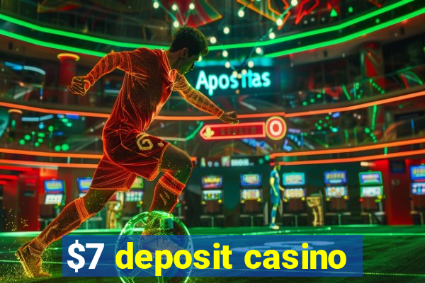 $7 deposit casino