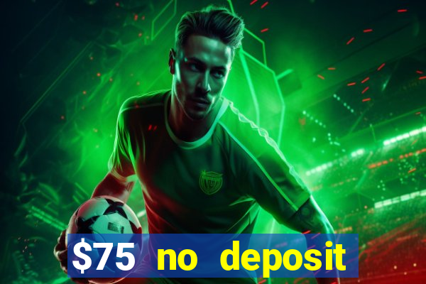 $75 no deposit bonus on sign up casino moons