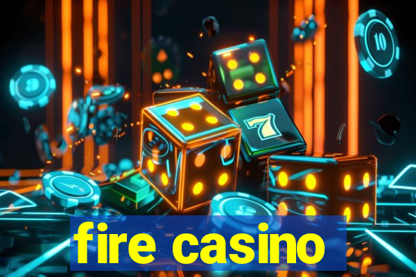 fire casino