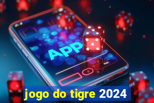 jogo do tigre 2024