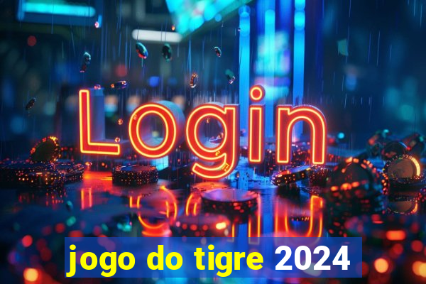 jogo do tigre 2024