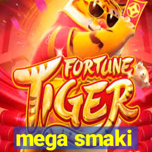 mega smaki