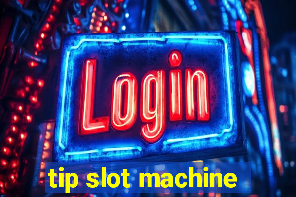 tip slot machine