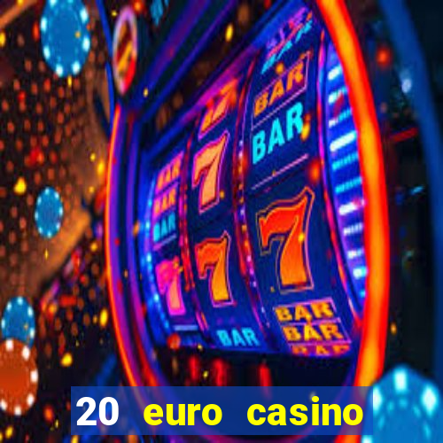 20 euro casino bonus ohne einzahlung