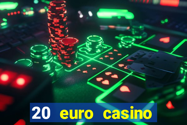 20 euro casino bonus ohne einzahlung