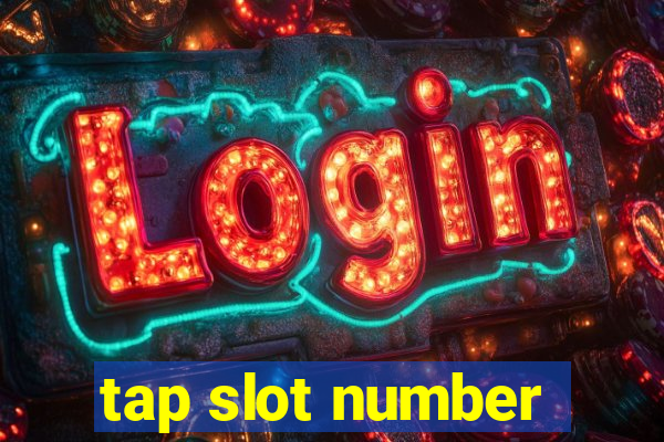 tap slot number