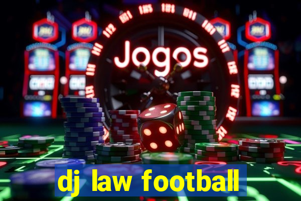 dj law football