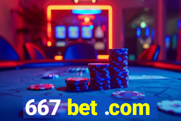 667 bet .com